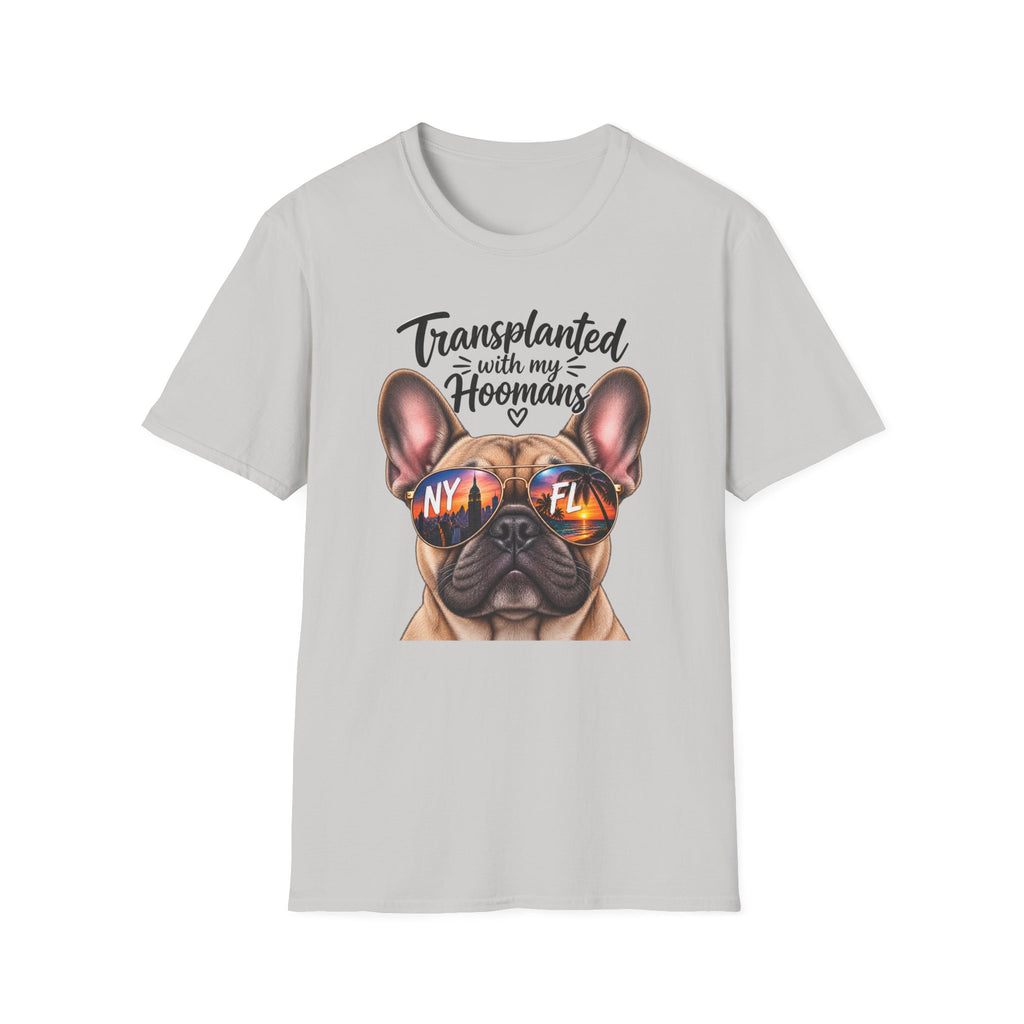 Transplanted with my Hoomans (Frenchie) T-Shirt
