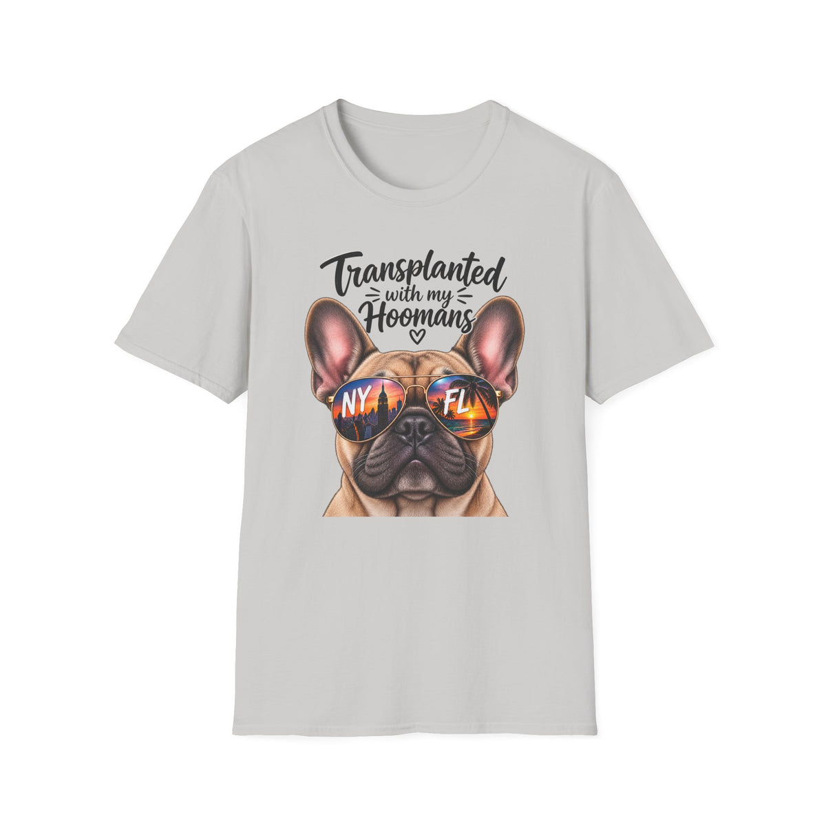 Transplanted with my Hoomans (Frenchie) T-Shirt
