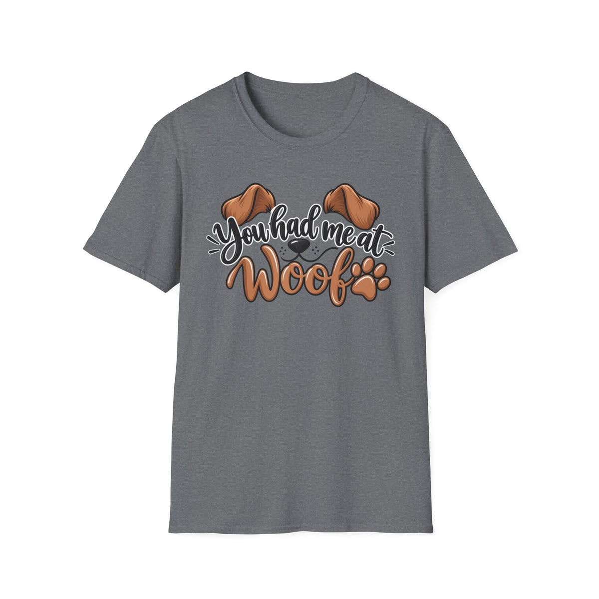 You Had Me at "Woof" T-Shirt