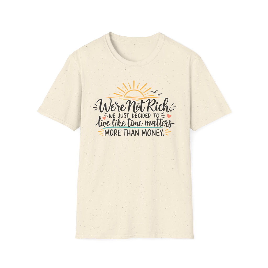 We're Not Rich.....T-Shirt