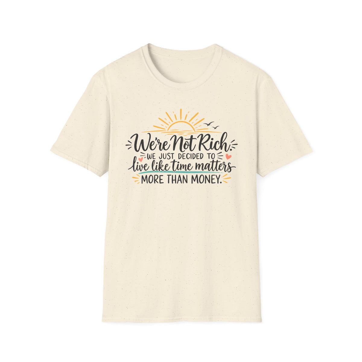 We're Not Rich.....T-Shirt