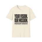Your Vision. Our Mission. T-Shirt