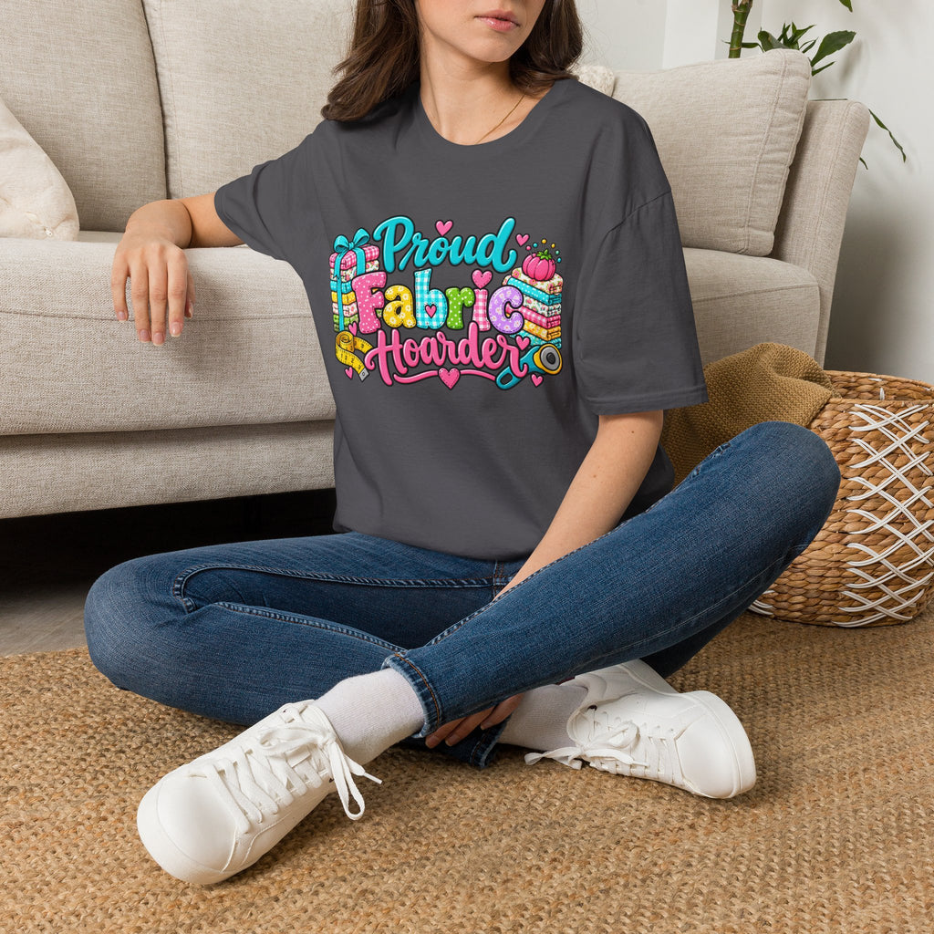 Proud Fabric Hoarder T-Shirt