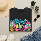 Proud Fabric Hoarder T-Shirt