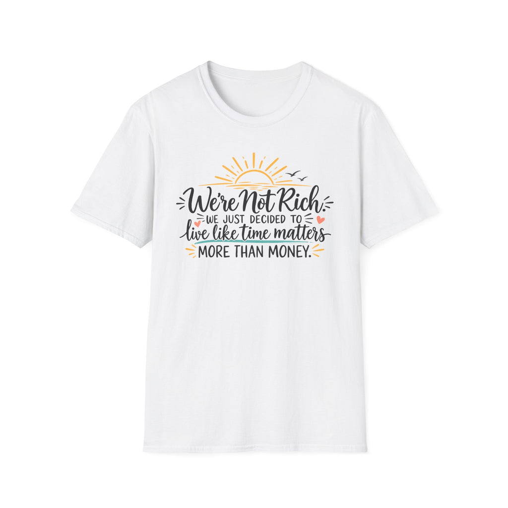 We're Not Rich.....T-Shirt