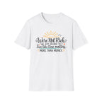 We're Not Rich.....T-Shirt