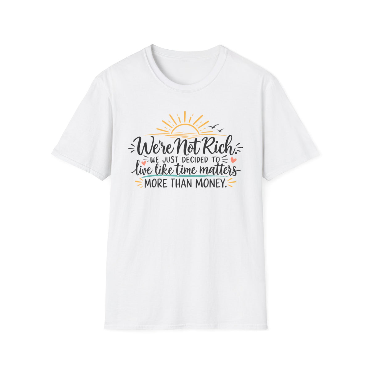 We're Not Rich.....T-Shirt