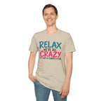 Relax We're All Crazy It's Not a Competition T-Shirt