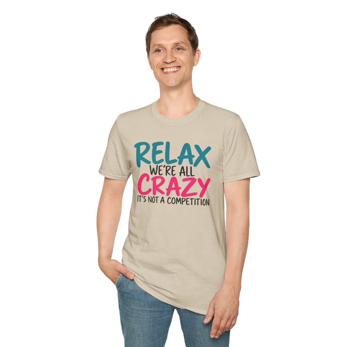 Relax We're All Crazy It's Not a Competition T-Shirt