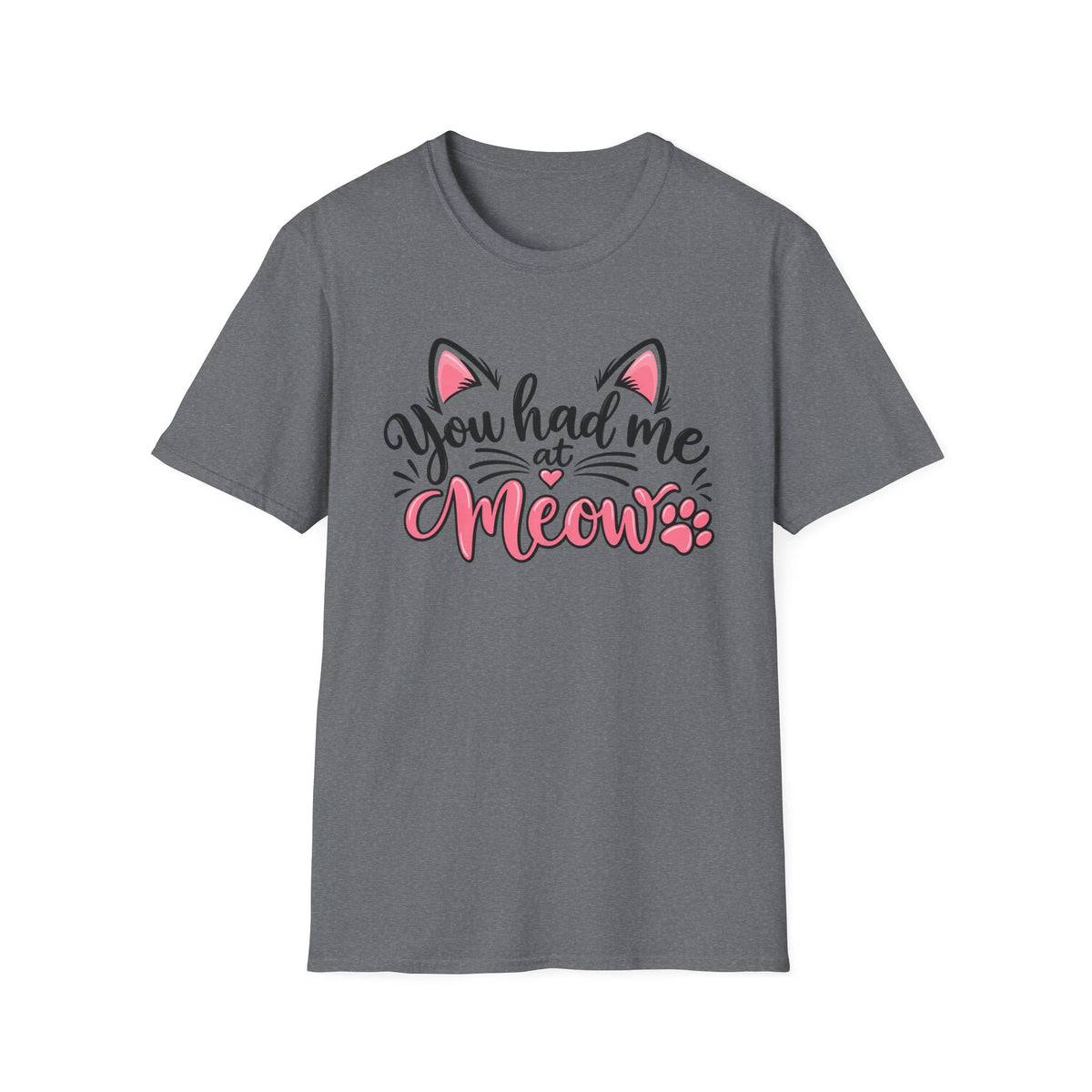 You Had Me at "Meow" T-Shirt