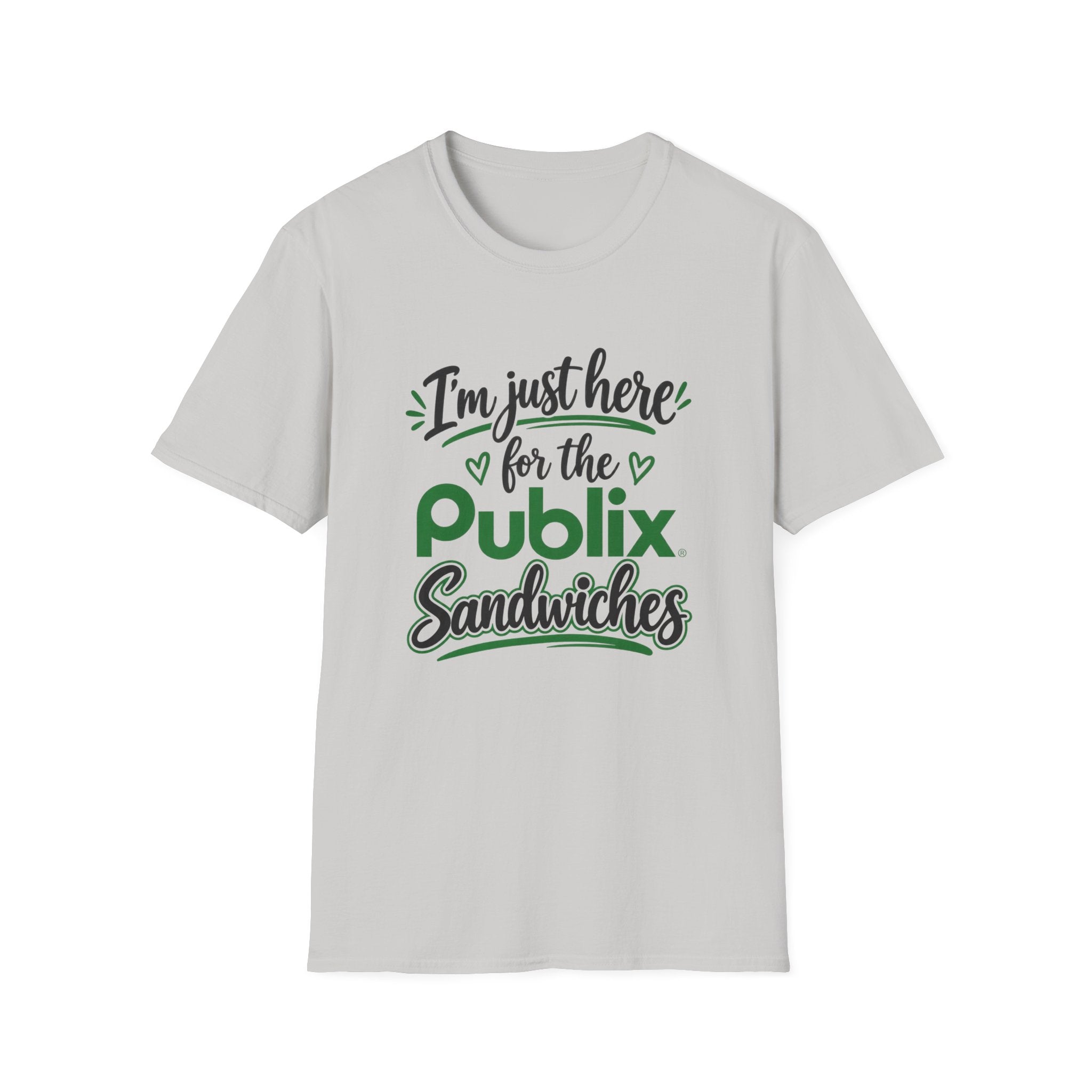 I'm Just Here for the Publix Sandwiches T-Shirt