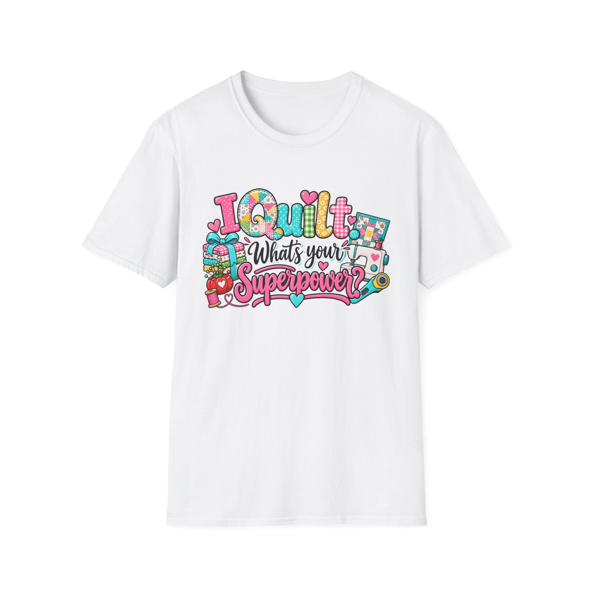 I Quilt What's Your Super Power T-Shirt