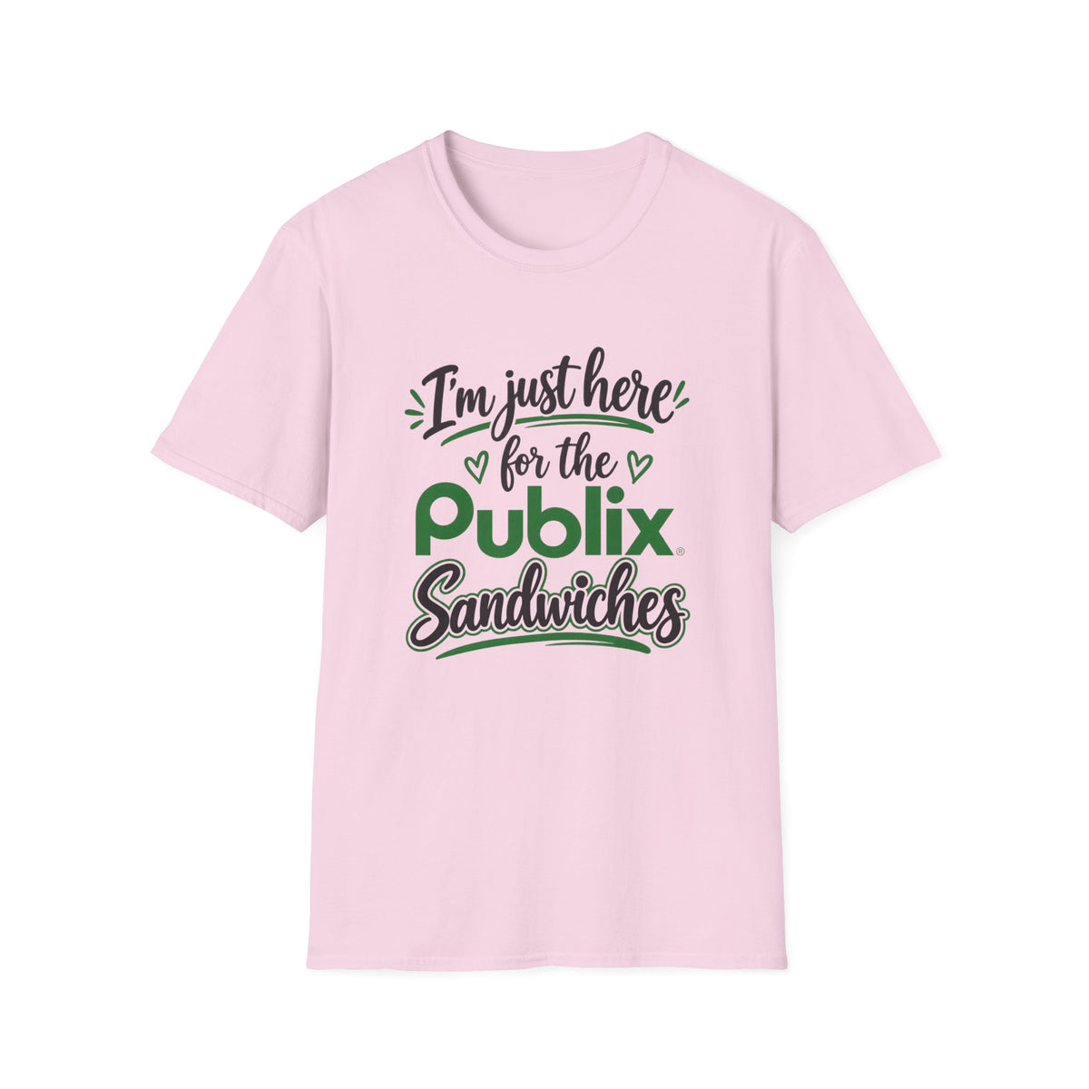 I'm Just Here for the Publix Sandwiches T-Shirt