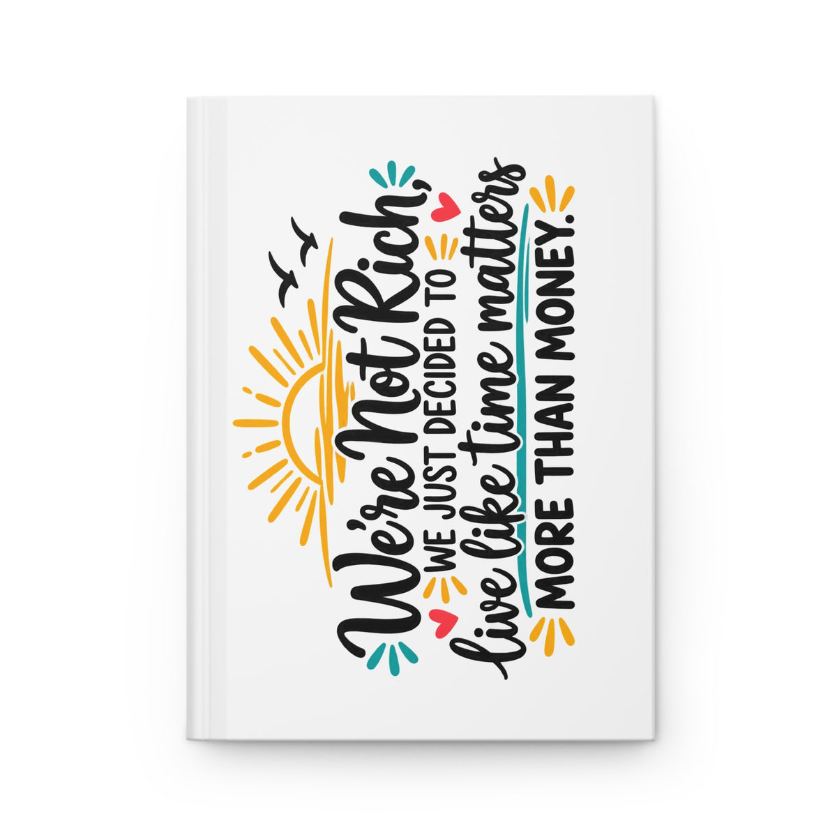 We’re Not Rich We Just Decided to Live Like... - Journal Hardcover