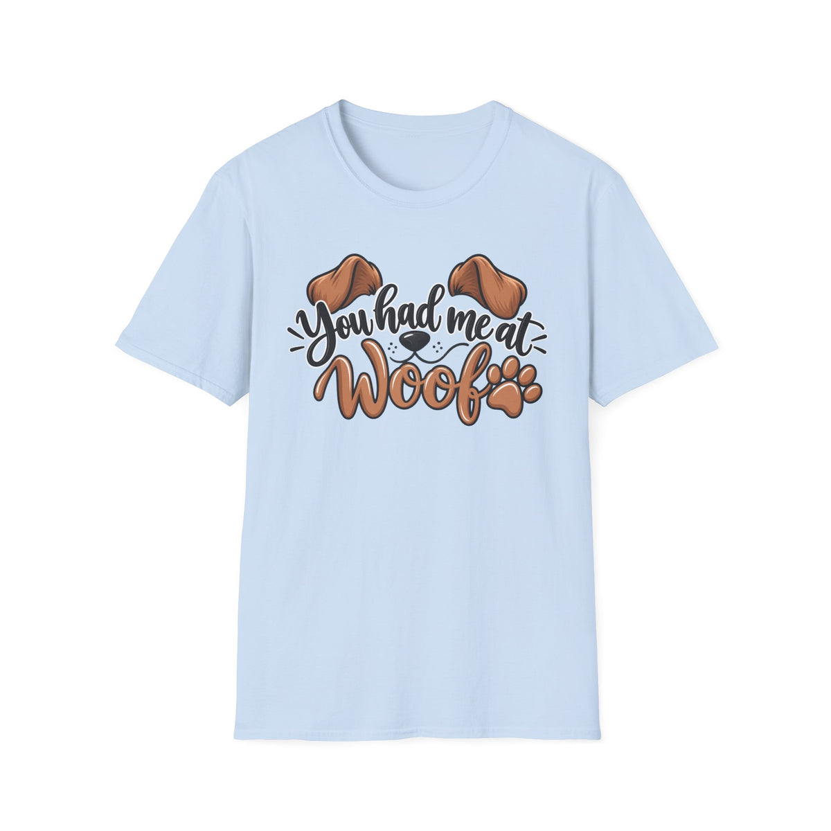 You Had Me at "Woof" T-Shirt