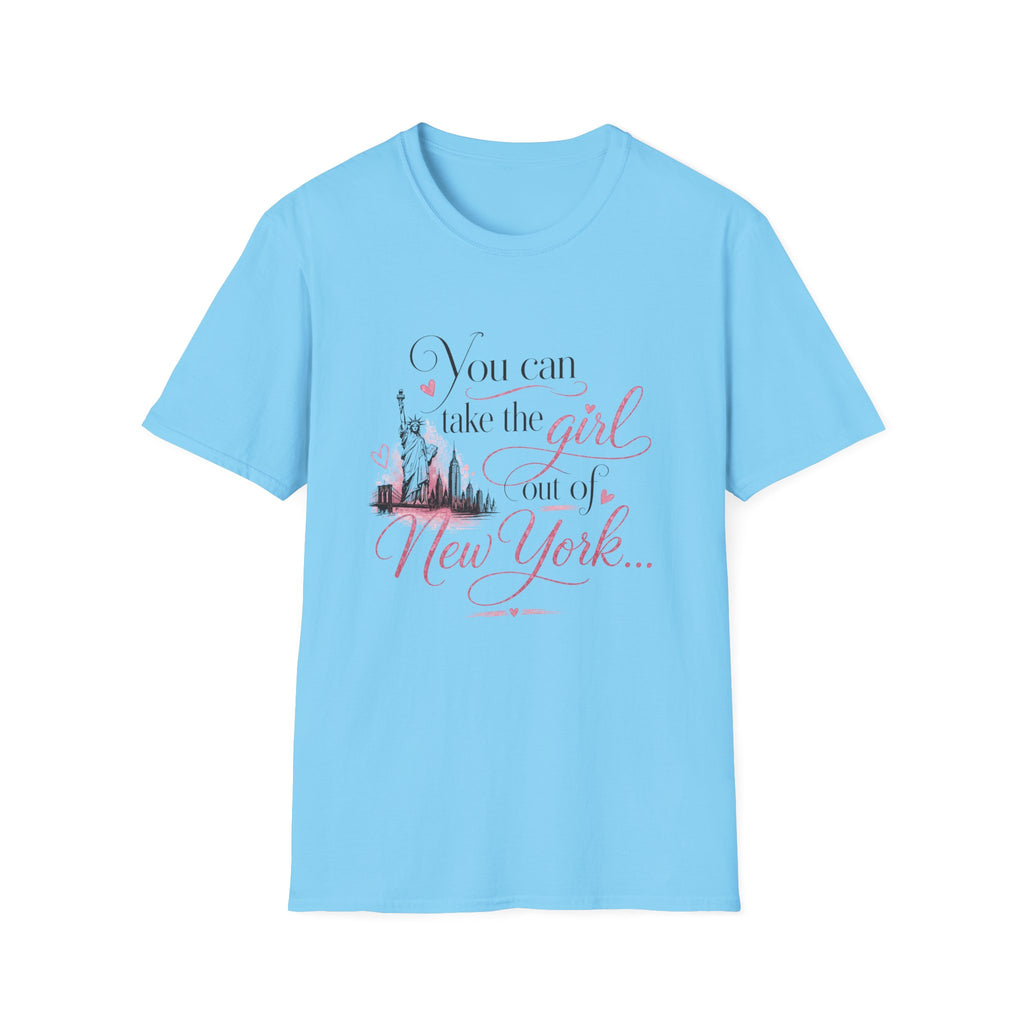 You Can Take the Girl out of NY  T-Shirt