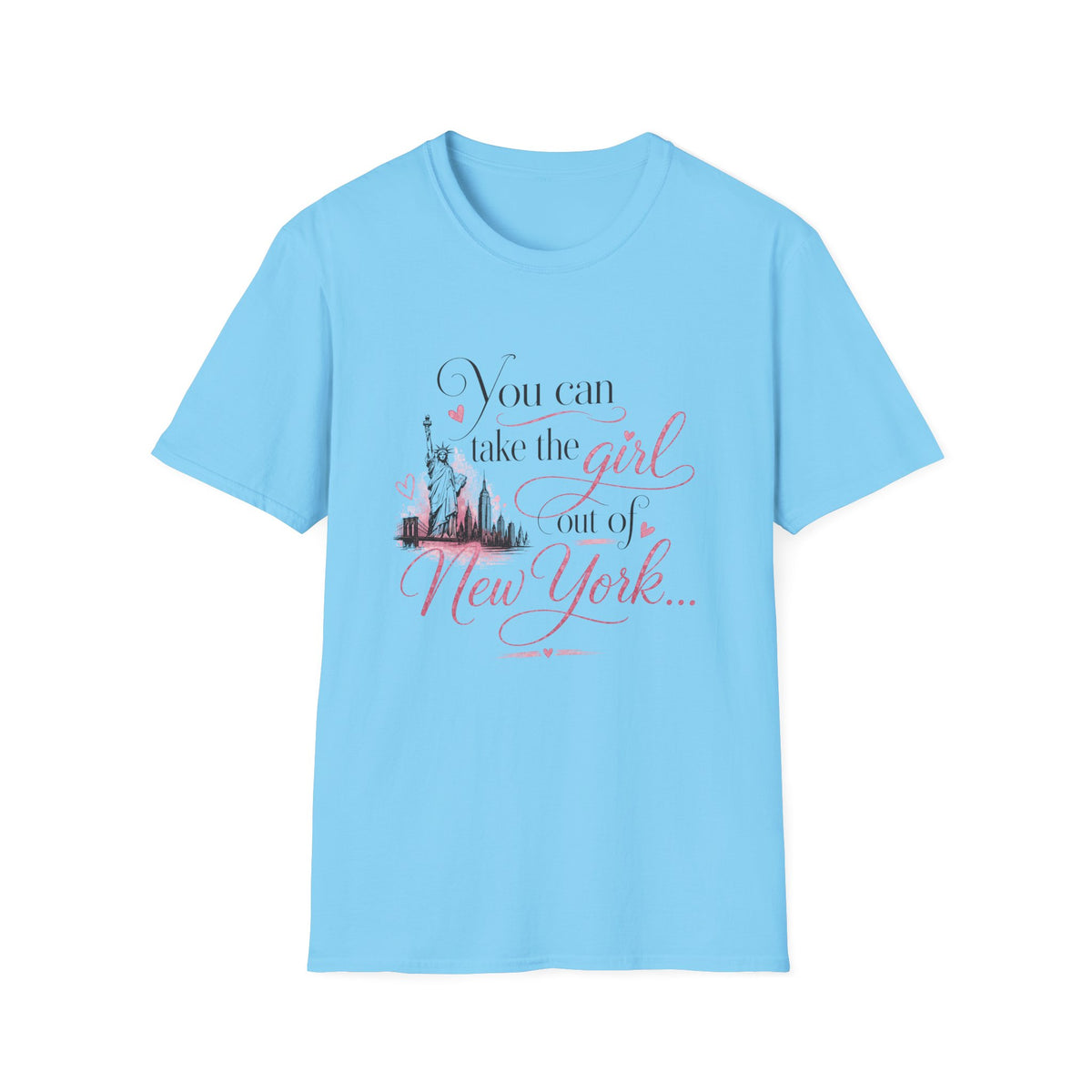 You Can Take the Girl out of NY  T-Shirt