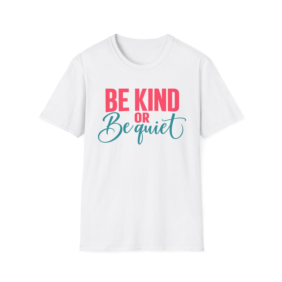 Be Kind or Be Quiet - Pink & Blue -  T-Shirt
