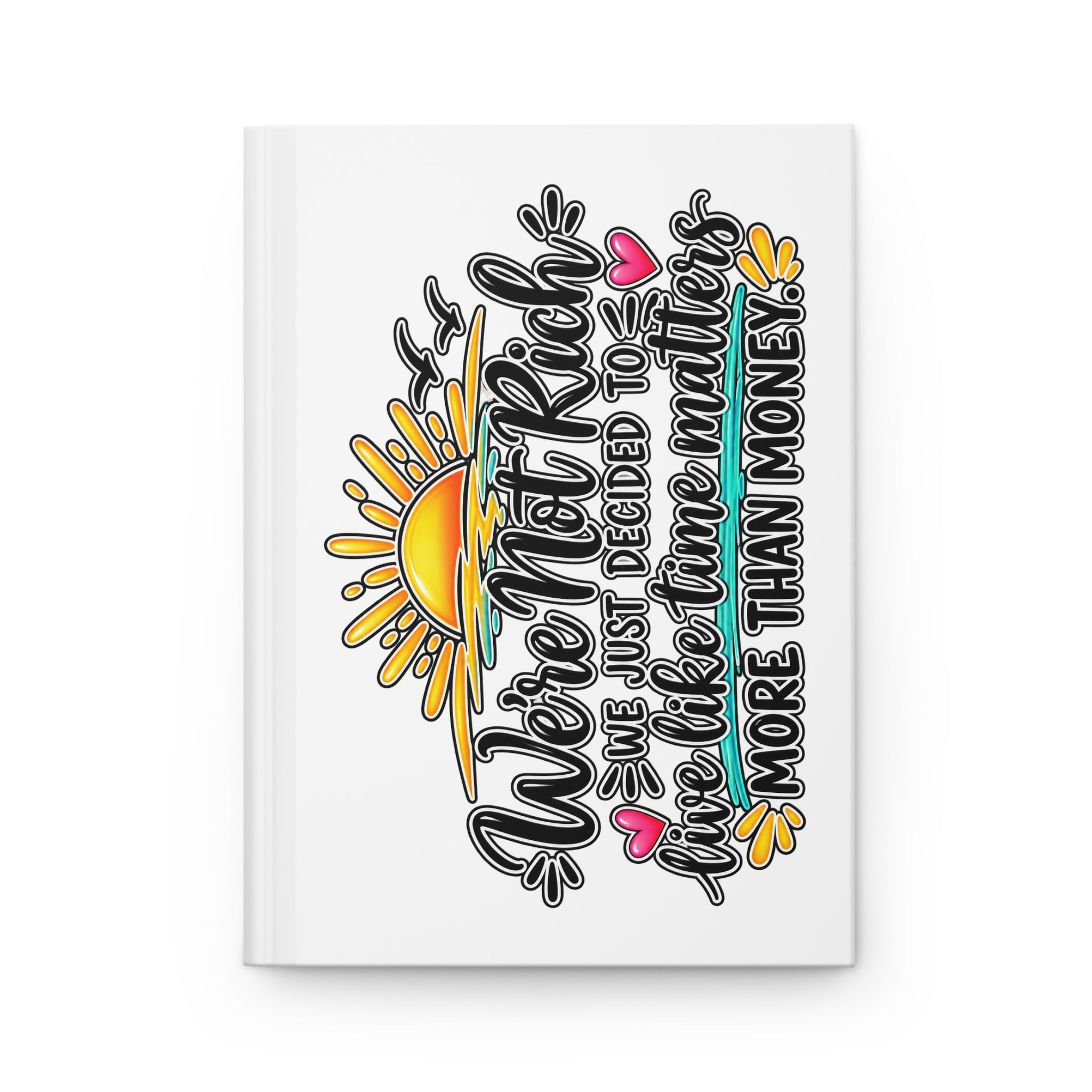 We’re Not Rich We Just Decided to Live Like... - Journal Hardcover