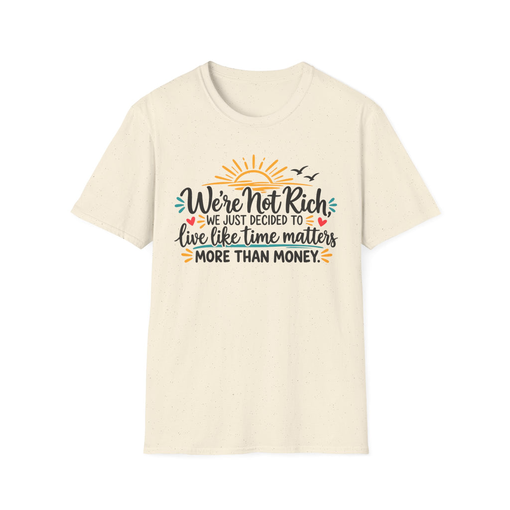 We're Not Rich.....T-Shirt
