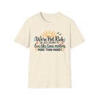 We're Not Rich.....T-Shirt