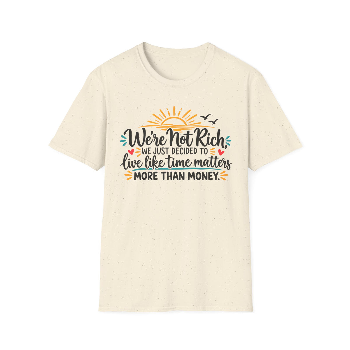 We're Not Rich.....T-Shirt