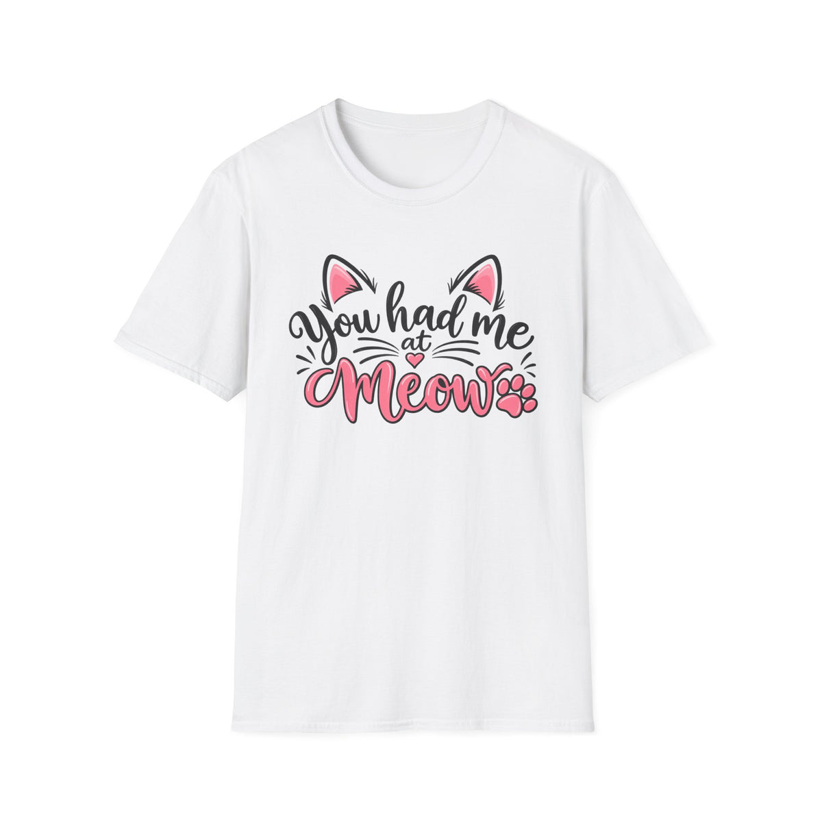 You Had Me at "Meow" T-Shirt