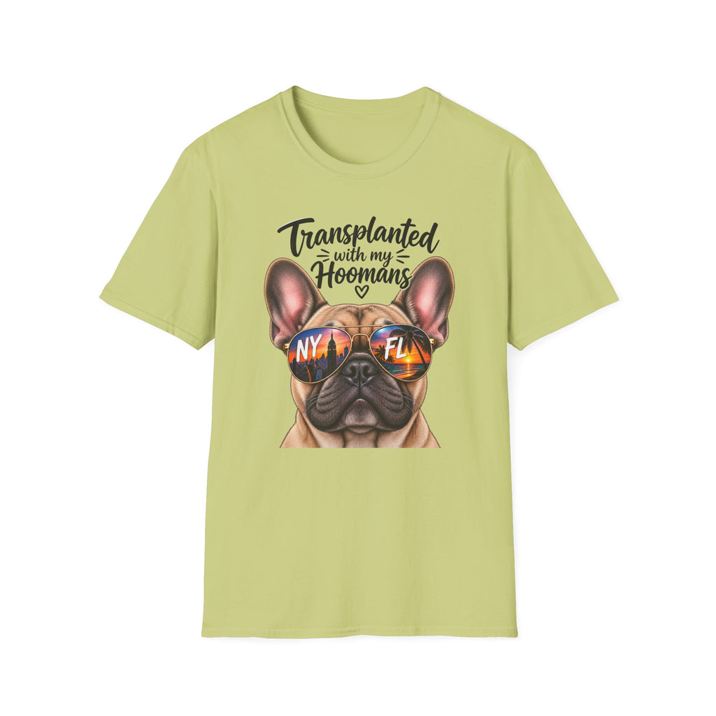 Transplanted with my Hoomans (Frenchie) T-Shirt