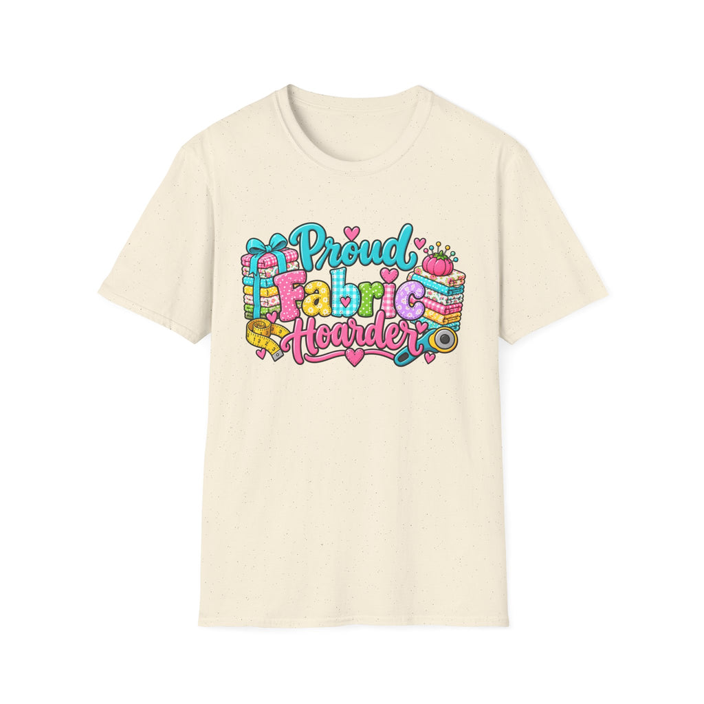 Proud Fabric Hoarder T-Shirt