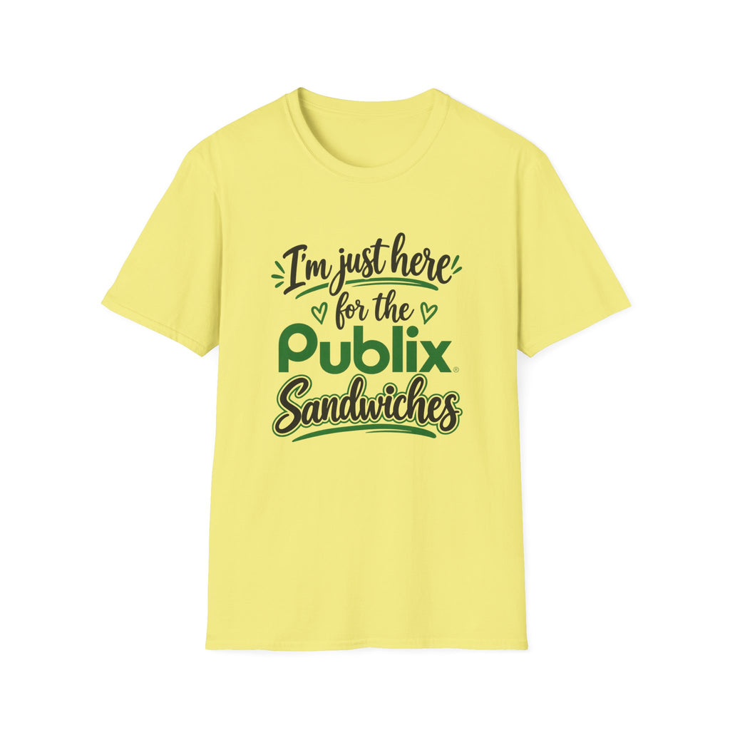 I'm Just Here for the Publix Sandwiches T-Shirt