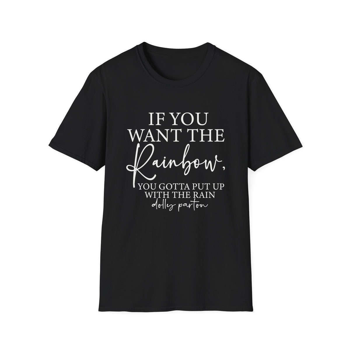 If You Want The Rainbow Dolly Parton Quote T-Shirt