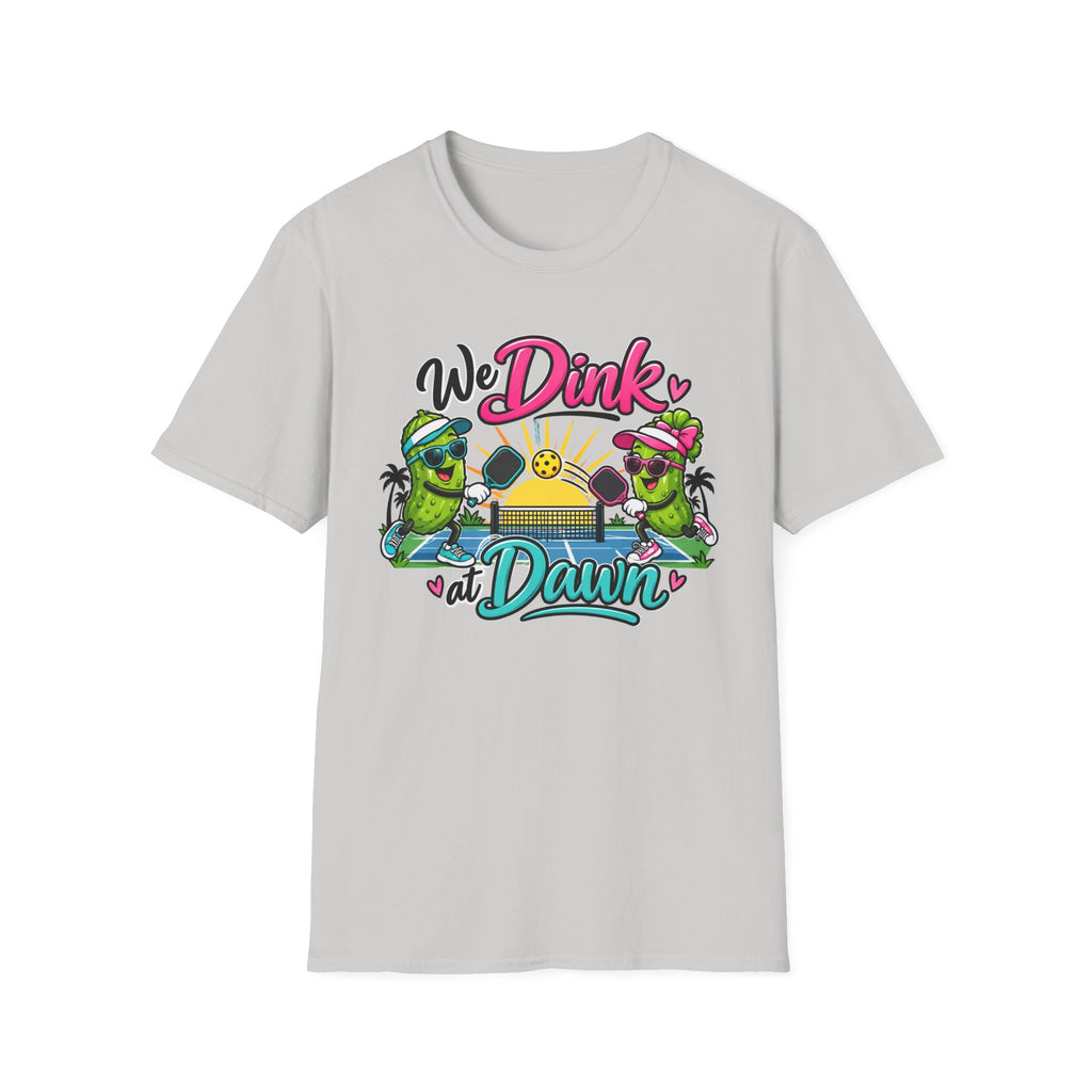 We Dink at Dawn T-Shirt