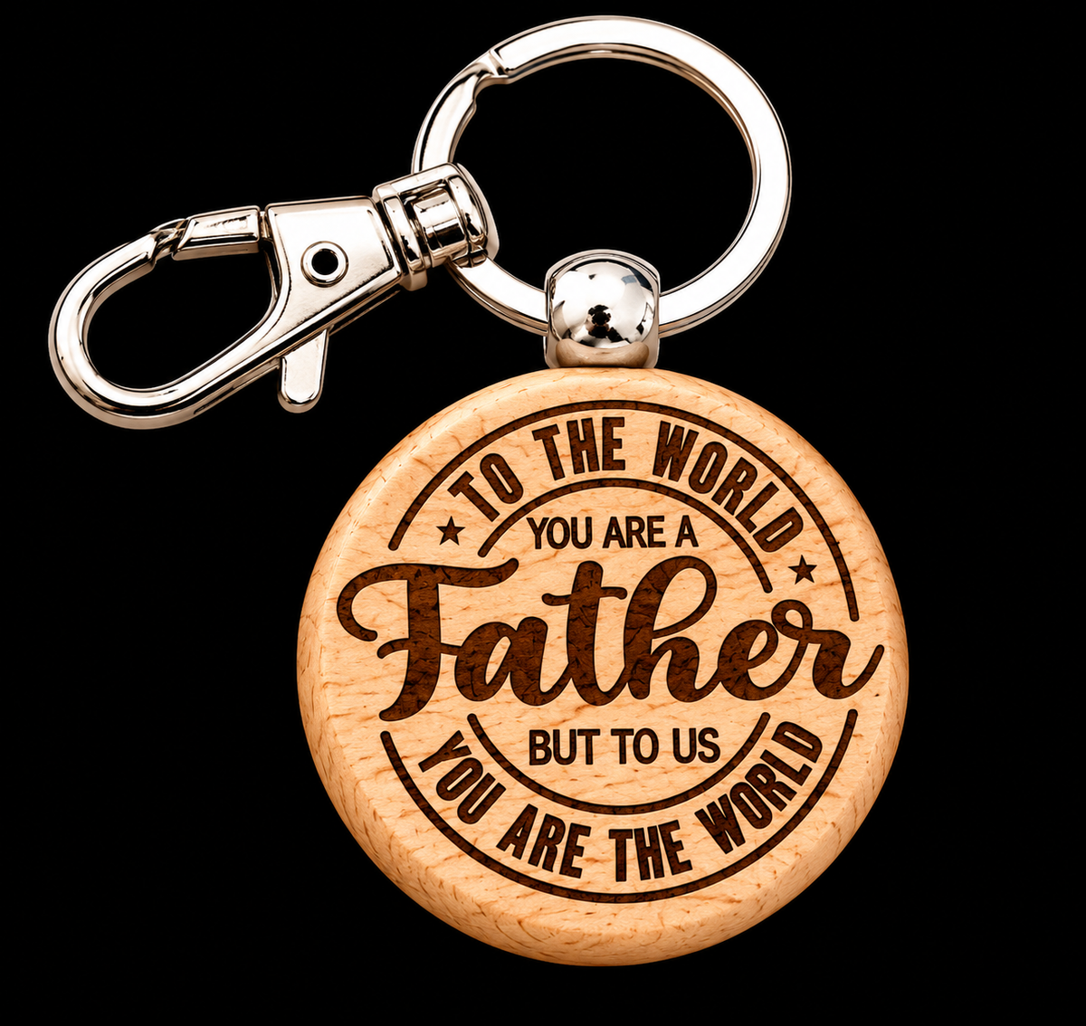 To the World you are a Father But to Us you are the World Keychain
